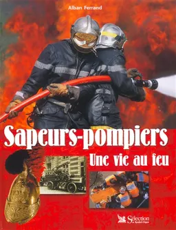 Sapeurs-pompiers : une vie au feu | Alban Ferrand