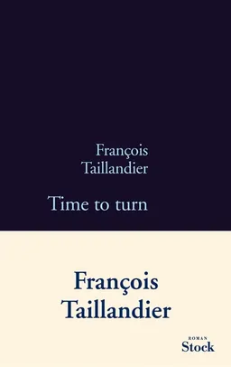 La grande intrigue. Vol. 5. Time to turn | François Taillandier