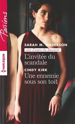 L'invitée du scandale : l'empire des Beaumont. Une ennemie sous son toit | Sarah M. Anderson, Cindy Kirk