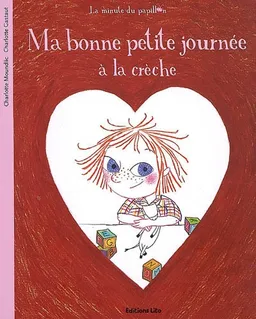 Ma bonne petite journée à la crèche | Charlotte Moundlic, Charlotte Gastaut