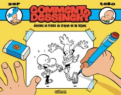 Comment dessiner ? : deviens un prince du crayon en 86 leçons | Zep, Tébo