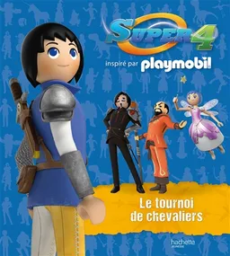 Super 4 : inspiré par Playmobil. Le tournoi des chevaliers | Christelle Chatel