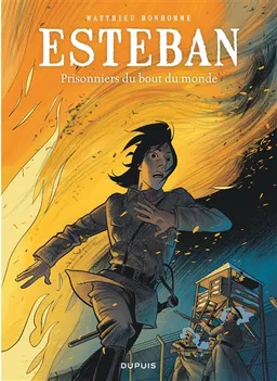 Esteban. Vol. 4. Prisonniers du bout du monde | Matthieu Bonhomme, Delphine Chedru