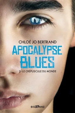 Apocalypse blues. Vol. 2. Le crépuscule du monde | Jolan C. Bertrand