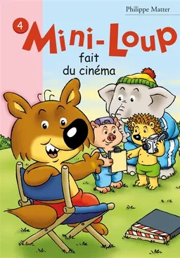 Mini-Loup. Vol. 4. Mini-Loup fait du cinéma | Philippe Matter