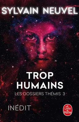 Les dossiers Thémis. Vol. 3. Trop humains | Sylvain Neuvel