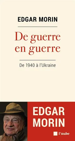 De guerre en guerre : de 1940 à l'Ukraine | Edgar Morin