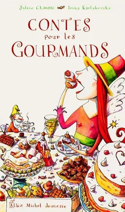 Contes pour les gourmands | Sylvie Chausse, Irina Karlukovska