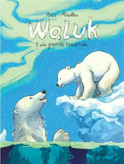 Waluk. Vol. 1. La grande traversée | Emilio Ruiz, Ana Mirallès