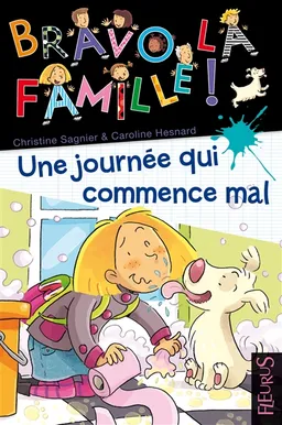 Bravo la famille !. Vol. 2. Une journée qui commence mal | Christine Sagnier, Emilie Beaumont, Caroline Hesnard