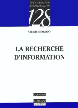 La recherche d'information | Claude Morizio, Serge Cacaly