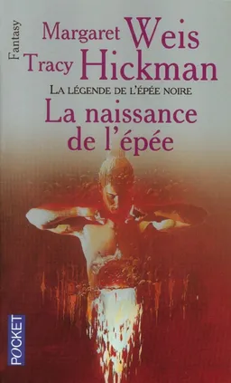 La légende de l'épée noire. Vol. 1. La naissance de l'épée | Margaret Weis, Tracy Hickman