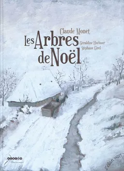 Les arbres de Noël : Claude Monet | Géraldine Elschner, Stéphane Girel