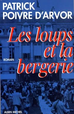 Les Loups et la bergerie | Patrick Poivre d'Arvor