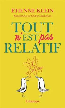 Tout n'est pas relatif | Etienne Klein, Charles Berberian