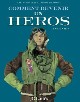 L'art oublié d'être un homme. Comment devenir un héros | Sam Martin