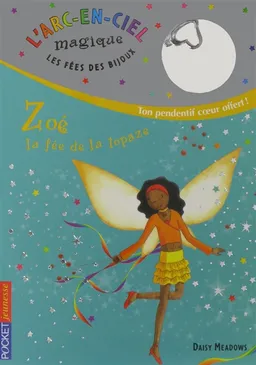 L'arc-en-ciel magique : les fées des bijoux. Vol. 4. Zoé, la fée de la topaze | Daisy Meadows, Georgie Ripper