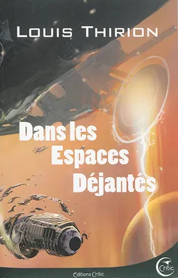 Dans les espaces déjantés | Louis Thirion, Laurent Genefort, Roland C. Wagner