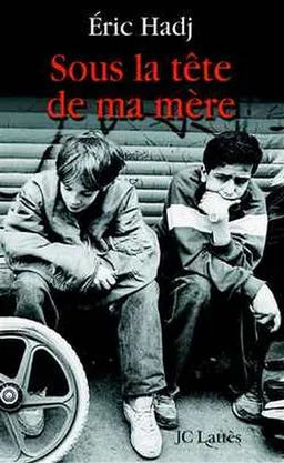 Sous la tête de ma mère | Eric Hadj