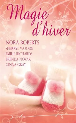 Magie d'hiver | Nora Roberts, Sherryl Woods, Emilie Richards, Brenda Novak, Ginna Gray