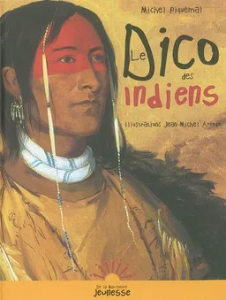 Le dico des Indiens | Michel Piquemal, Jean-Michel Arroyo