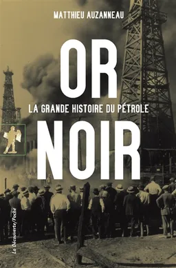 Or noir : la grande histoire du pétrole | Matthieu Auzanneau