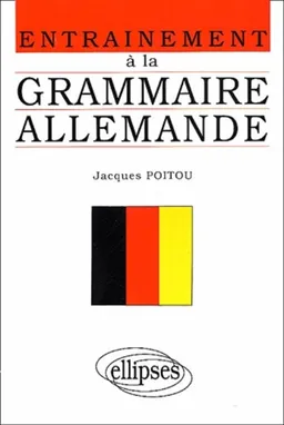 Entraînement à la grammaire allemande : exercices sans corrigés, points de grammaire, exercices corrigés | Jacques Poitou