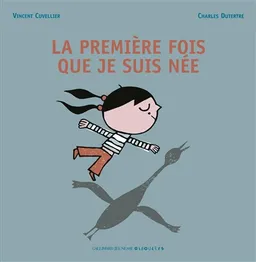 La première fois que je suis née | Vincent Cuvellier, Charles Dutertre
