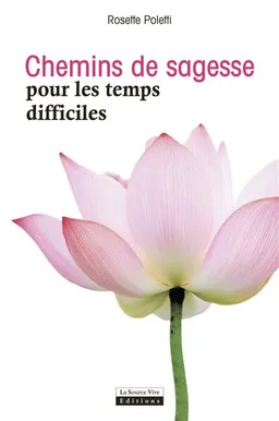 Chemins de sagesse pour les temps difficiles | Rosette Poletti