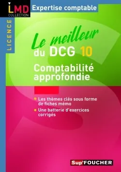 Le meilleur du DCG 10 : comptabilité approfondie : applications & cas corrigés, 2007-2008 | Laurent Bailly