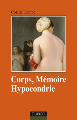 Corps, mémoire, hypocondrie | Colette Combe