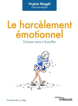 Le harcèlement émotionnel : s'aimer sans s'étouffer | Virginie Megglé