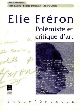 Elie Fréron : polémiste et critique d'art | Jean Balcou, Sophie Barthélémy, André Cariou