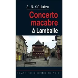 Concerto macabre à Lamballe | André Bernard Cédaire