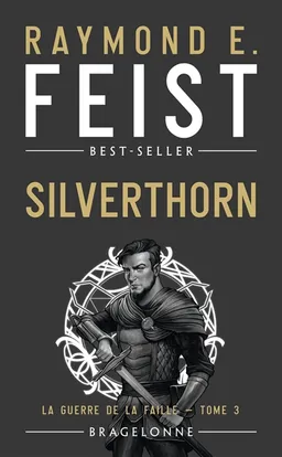 La guerre de la faille. Vol. 3. Silverthorn | Raymond Elias Feist