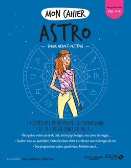 Mon cahier astro : l'astro-psy pour mieux se comprendre et se guider dans la vie ! | Sophie Hérolt-Petitpas, Audrey Bussi