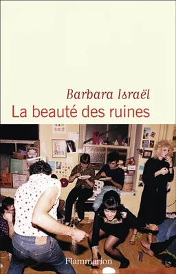 La beauté des ruines | Barbara Israël