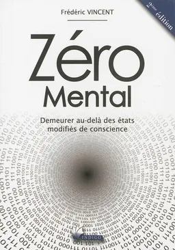 Zéro mental : demeurer au-delà des états modifiés de conscience | Frédéric Vincent, Kévin Finel, Patrick Aich