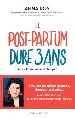 Le post-partum dure 3 ans : alors, laissez-vous du temps ! | Anna Roy, Caroline Michel