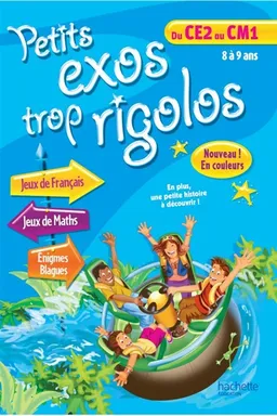Petits exos trop rigolos, du CE2 au CM1, 8 à 9 ans : jeux de français, jeux de maths, énigmes, blagues | Nancy Gagné, Mina Guillois, André Guillois, Suzanne St-Jacques, Jean-Guy Bégin, Sébastien Richard
