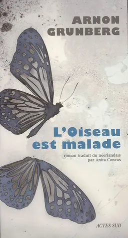 L'oiseau est malade | Arnon Grunberg