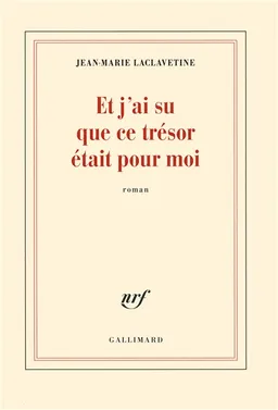 Et j'ai su que ce trésor était pour moi | Jean-Marie Laclavetine