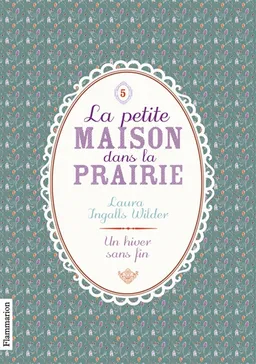 La petite maison dans la prairie. Vol. 5. Un hiver sans fin | Laura Ingalls Wilder, Anaïs Massini