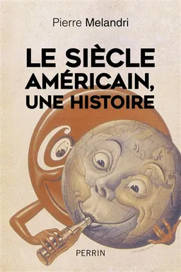 Le siècle américain, une histoire | Pierre Mélandri