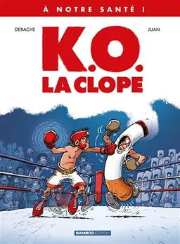 A notre santé !. Vol. 1. KO, la clope | Jérôme Derache, Juan, David Lunven