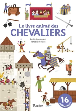 Le livre animé des chevaliers | Sophie Dussaussois, Vanessa Robidou