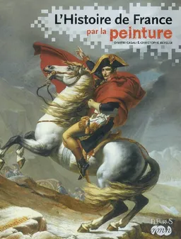L'histoire de France par la peinture | Dimitri Casali, Christophe Beyeler