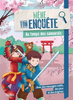 Mène ton enquête. Au temps des samouraïs | Charlotte Grossetête, Cyrielle