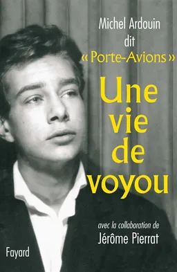 Une vie de voyou | Michel Ardouin, Jérôme Pierrat