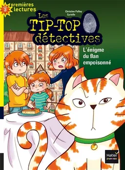 Les Tip-Top détectives. Vol. 4. L'énigme du flan empoisonné | Christine Palluy, Cyrielle